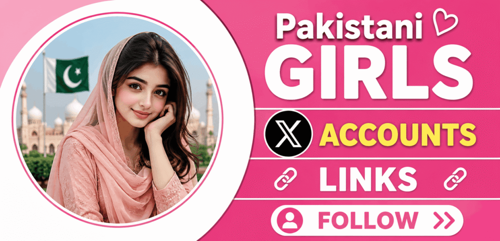 Pakistani Girls X Accounts Links – Follow