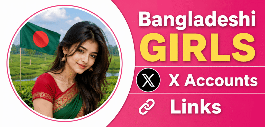 Bangladeshi Girls X Accounts Link